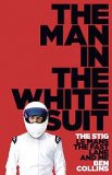 (image for) The Man in the White Suit: The Stig, LeMans, The Fast Lane & Me