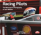 (image for) Racing Pilots: The Motorsports Photography of Jack Webster