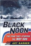 (image for) Black Noon: The Year They Stopped the Indy 500