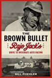 (image for) The Brown Bullet: Rajo Jack's Drive to Integrate Auto Racing