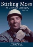 (image for) Stirling Moss: The Definitive Biography - Volume 1, 1929-55