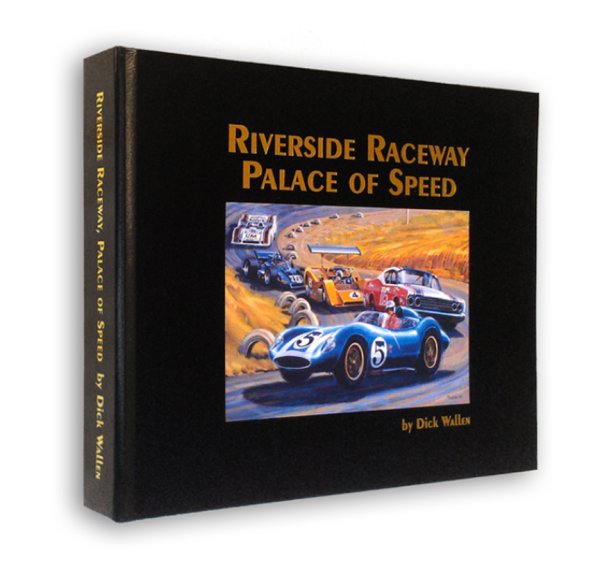 (image for) Riverside Raceway: Palace of Speed by Dick Wallen