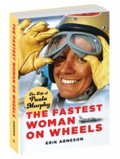 (image for) The Fastest Woman on Wheels: The Life of Paula Murphy