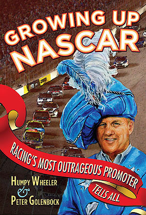 (image for) Growing Up NASCAR: Racing's Most Outrageous Promoter Tells All - Click Image to Close