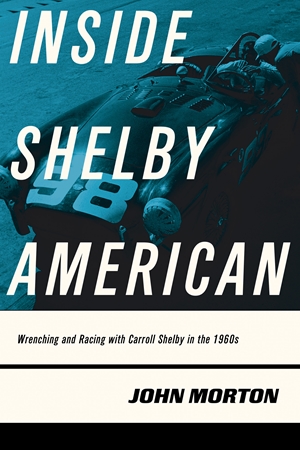 (image for) Inside Shelby American: Wrenching and Racing With Carroll Shelby - Click Image to Close