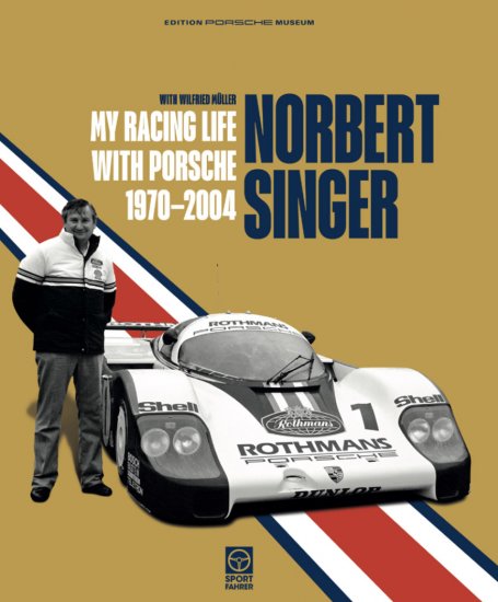 (image for) Norbert Singer My Racing Life with Porsche 1970–2004 - Click Image to Close