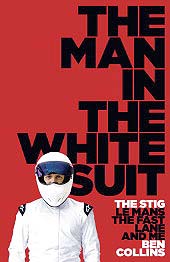 (image for) The Man in the White Suit: The Stig, LeMans, The Fast Lane & Me - Click Image to Close